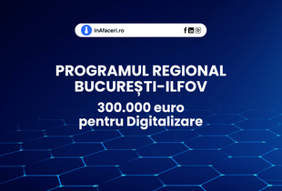 Până la 300.000 euro pentru Digitalizare prin Programul Regional București-Ilfov