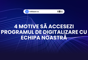 🚀 4 motive să accesezi Programul de Digitalizare alături de echipa noastră