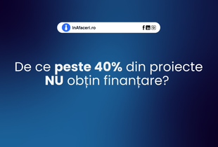 De ce peste 40% din proiecte nu obțin finanțare?