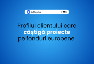 Profilul clientului care câștigă proiecte pe fonduri europene 