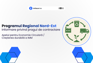 Programul Regional Nord-Est: Informare privind pragul de contractare în cadrul apelului Economie Circulară / Creșterea durabilă a IMM